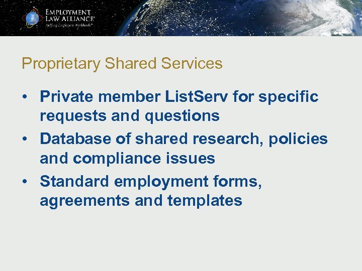 Proprietary Shared Services • Private member List. Serv for specific requests and questions •
