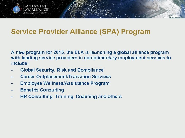 Service Provider Alliance (SPA) Program A new program for 2015, the ELA is launching