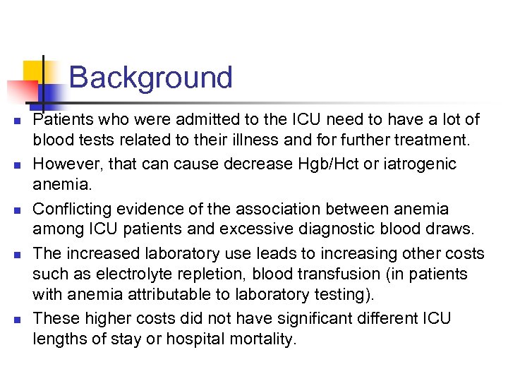 Background n n n Patients who were admitted to the ICU need to have
