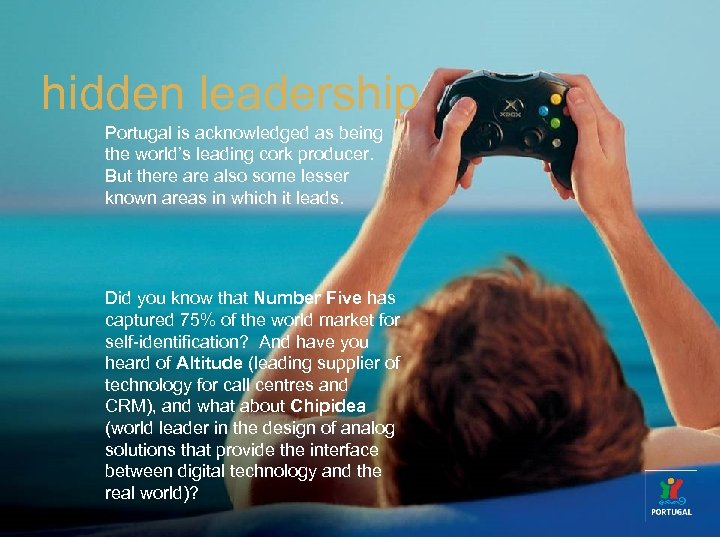hidden leadership Portugal is acknowledged as being the world’s leading cork producer. But there