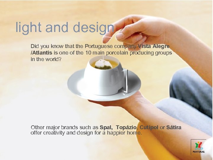 light and design Did you know that the Portuguese company Vista Alegre /Atlantis is