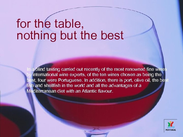 for the table, nothing but the best In a blind tasting carried out recently