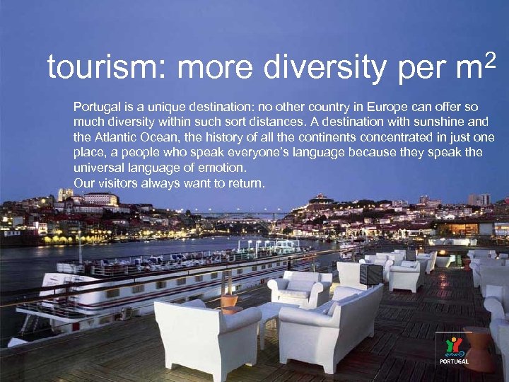 tourism: more diversity per 2 m Portugal is a unique destination: no other country