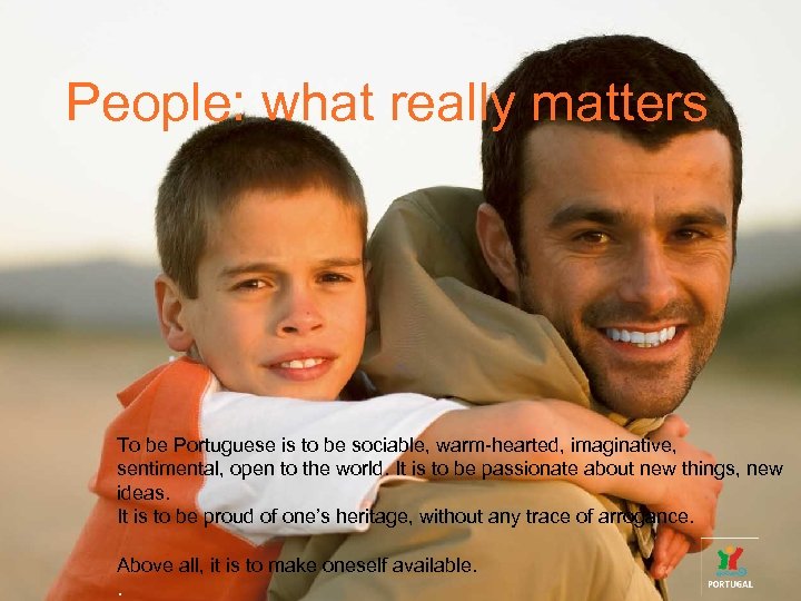 People: what really matters m 2 tourism: more diversity per Portugal is a unique