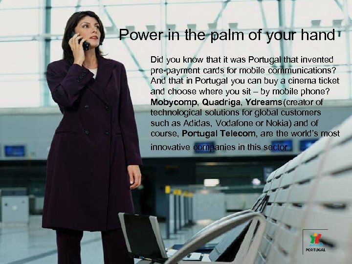 Power in the palm of your hand Did you know that it was Portugal
