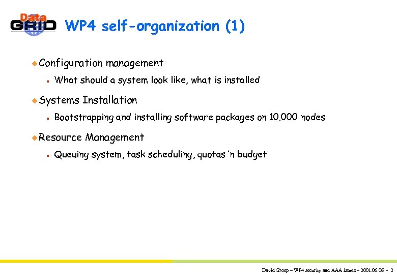 WP 4 self-organization (1) u Configuration n What should a system look like, what