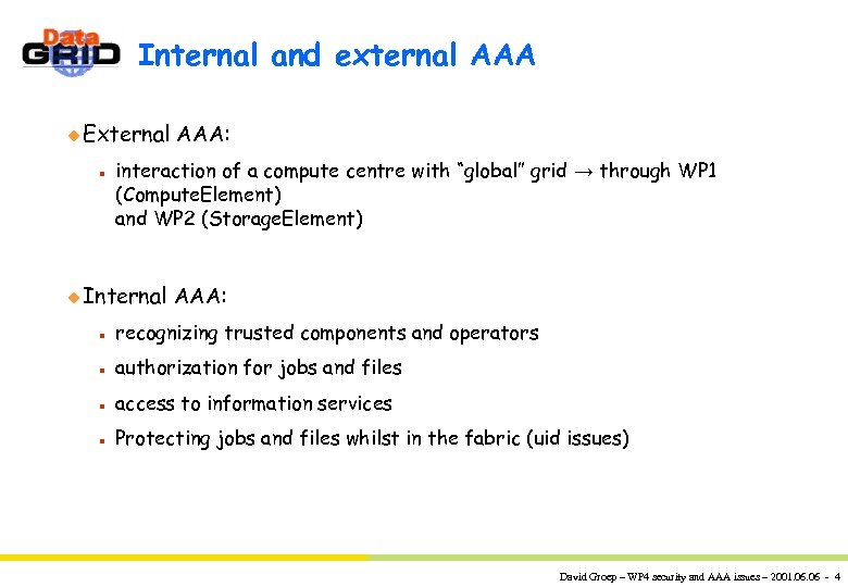 Internal and external AAA u External n AAA: interaction of a compute centre with