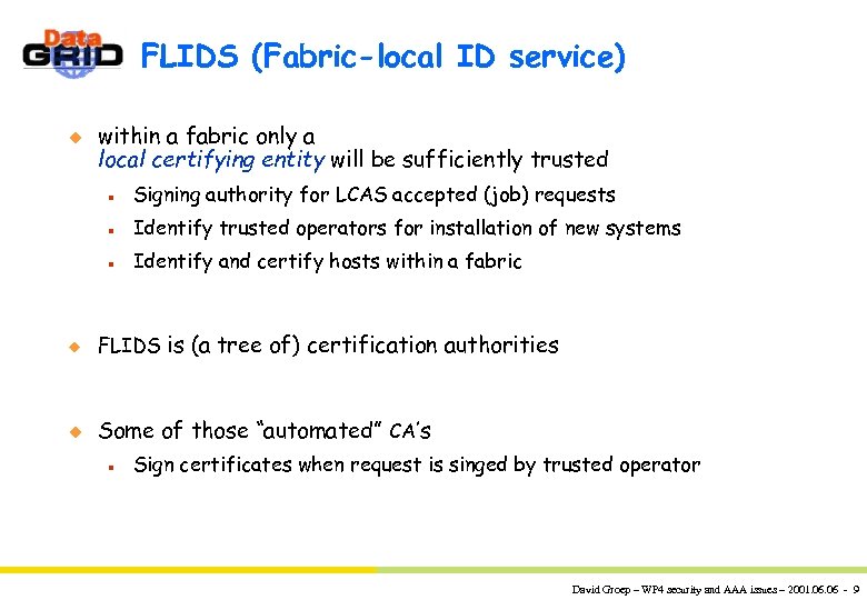 FLIDS (Fabric-local ID service) u within a fabric only a local certifying entity will