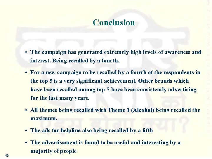 Conclusion • The campaign has generated extremely high levels of awareness and interest. Being