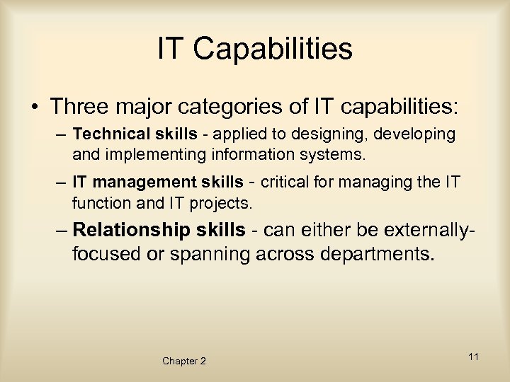 IT Capabilities • Three major categories of IT capabilities: – Technical skills - applied