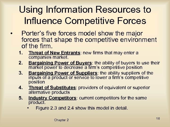 Using Information Resources to Influence Competitive Forces • Porter’s five forces model show the