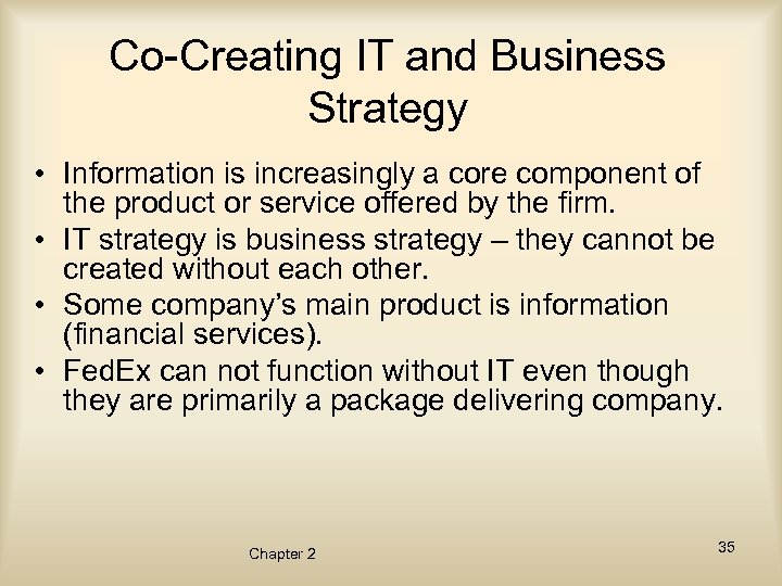 Co-Creating IT and Business Strategy • Information is increasingly a core component of the