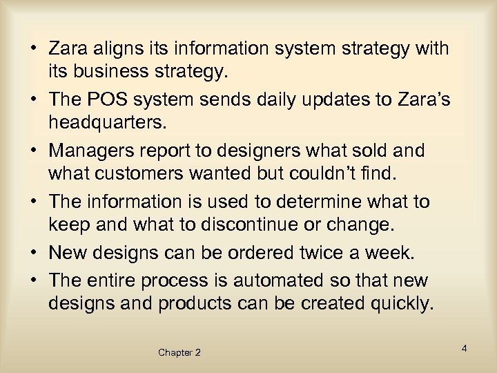  • Zara aligns its information system strategy with its business strategy. • The