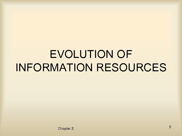 EVOLUTION OF INFORMATION RESOURCES Chapter 2 5 