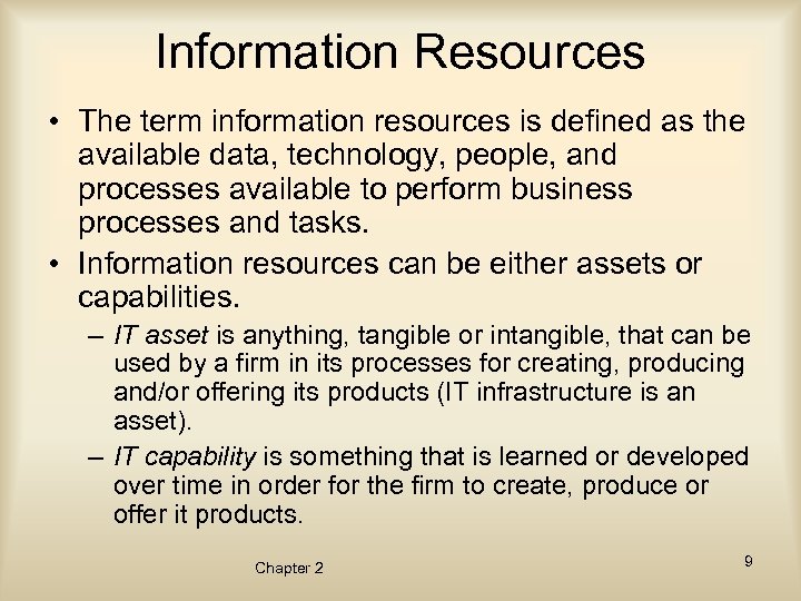 Information Resources • The term information resources is defined as the available data, technology,