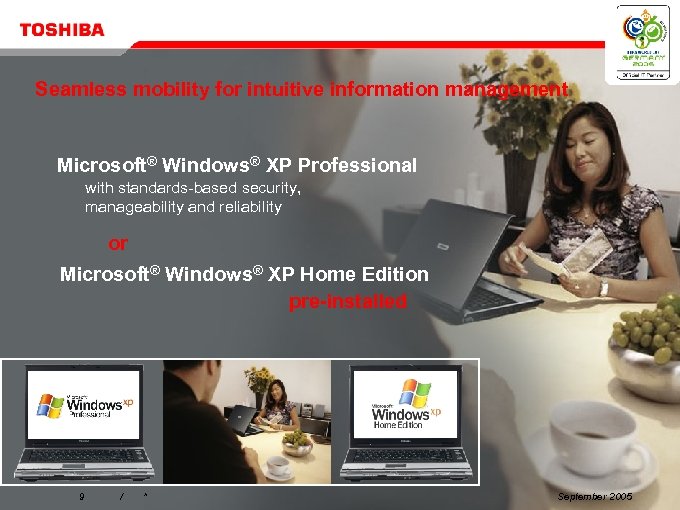 Seamless mobility for intuitive information management Microsoft® Windows® XP Professional with standards-based security, manageability