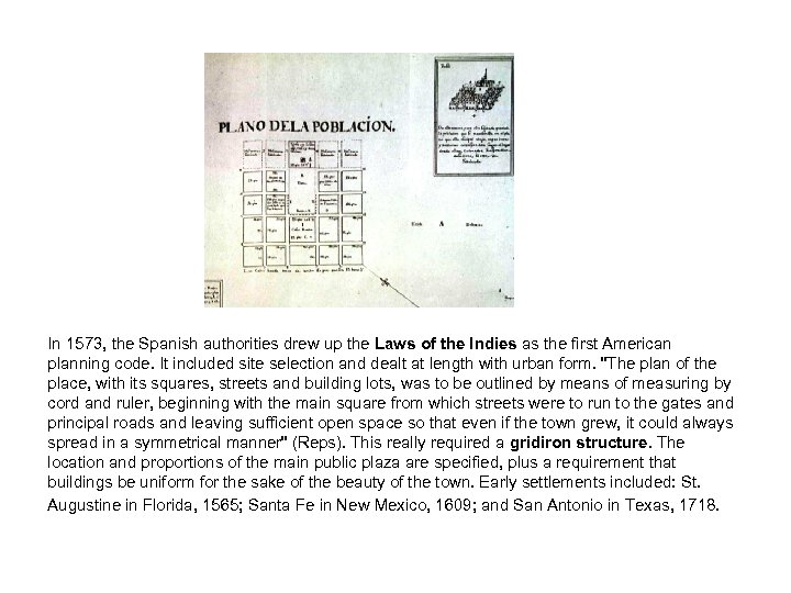 In 1573, the Spanish authorities drew up the Laws of the Indies as the