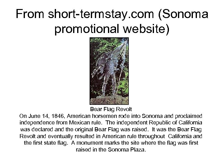 From short-termstay. com (Sonoma promotional website) Bear Flag Revolt On June 14, 1846, American