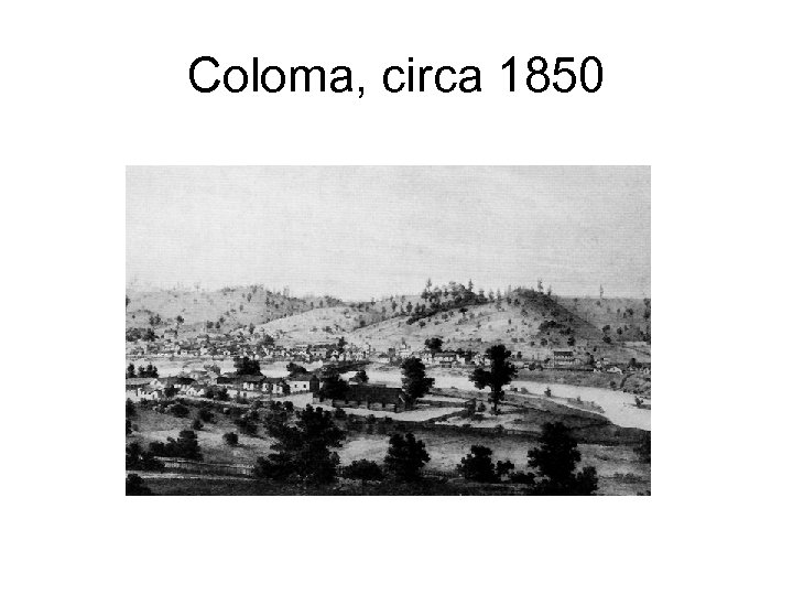 Coloma, circa 1850 