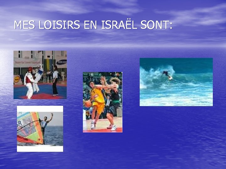 MES LOISIRS EN ISRAËL SONT: 