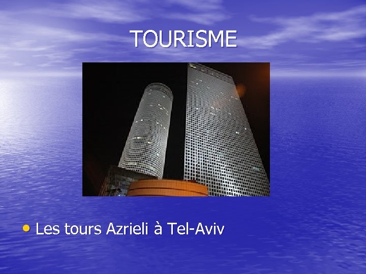 TOURISME • Les tours Azrieli à Tel-Aviv 