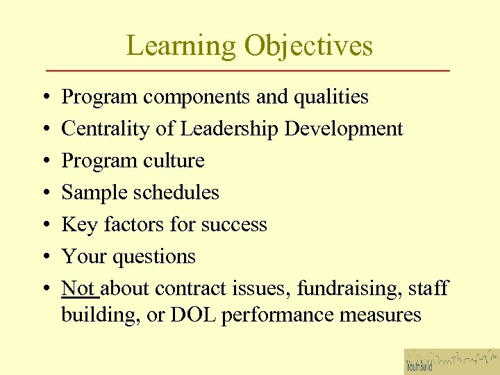 Learning Objectives • • Program components and qualities Centrality of Leadership Development Program culture