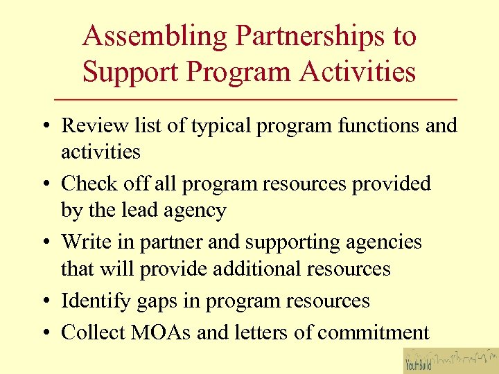 Assembling Partnerships to Support Program Activities • Review list of typical program functions and