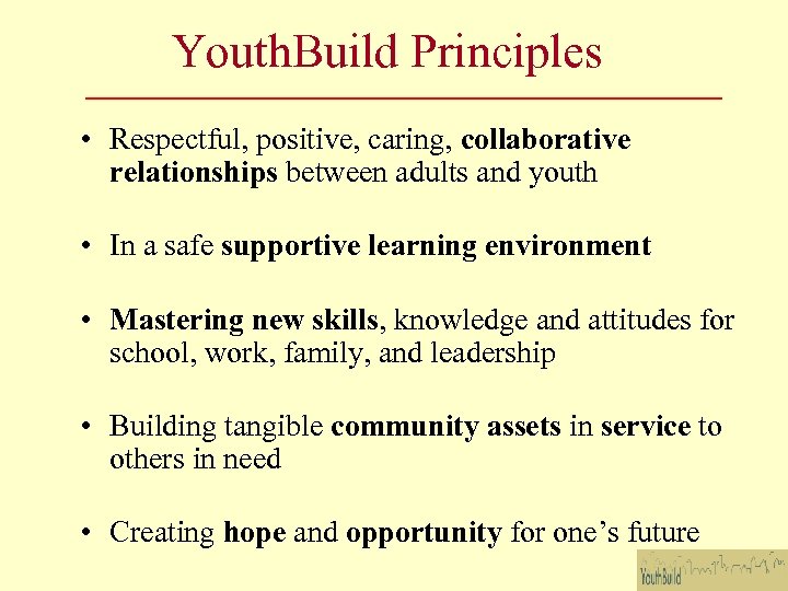 Youth. Build Principles • Respectful, positive, caring, collaborative relationships between adults and youth •