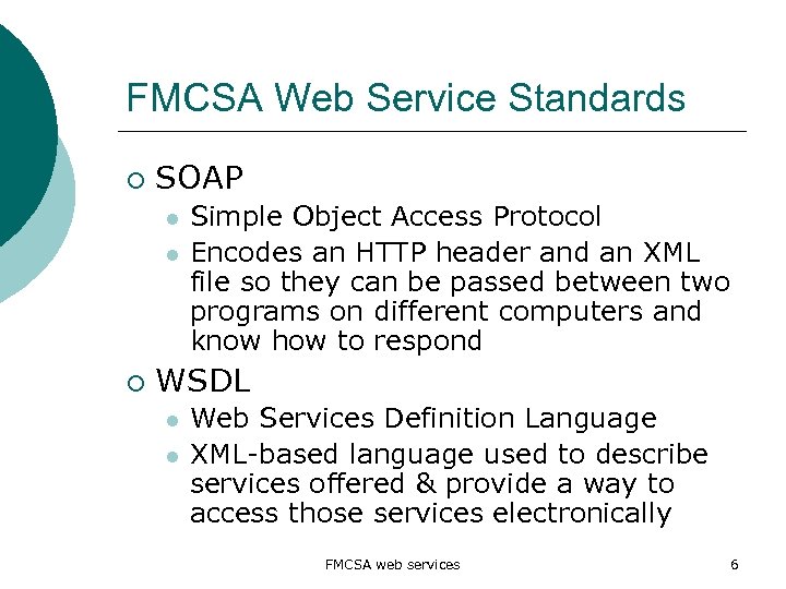 FMCSA Web Service Standards ¡ SOAP l l ¡ Simple Object Access Protocol Encodes
