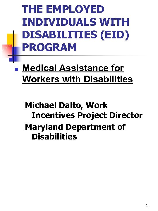 THE EMPLOYED INDIVIDUALS WITH DISABILITIES (EID) PROGRAM n Medical Assistance for Workers with Disabilities