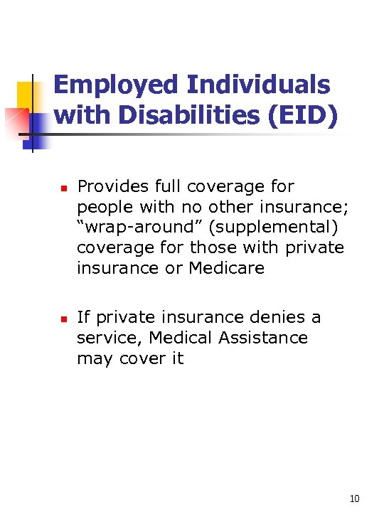 Employed Individuals with Disabilities (EID) n n Provides full coverage for people with no