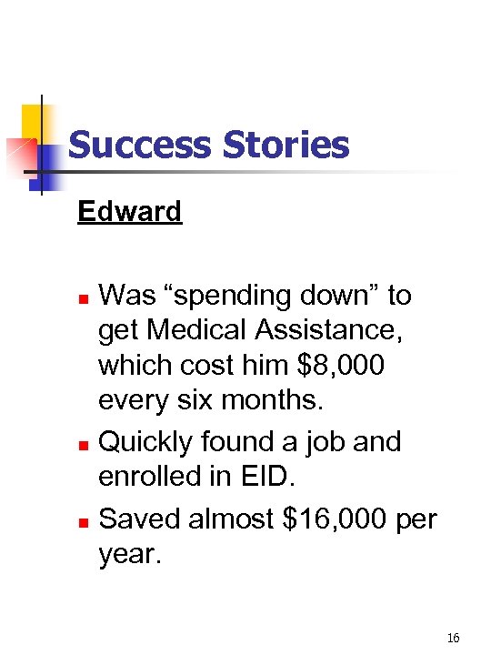 Success Stories Edward Was “spending down” to get Medical Assistance, which cost him $8,