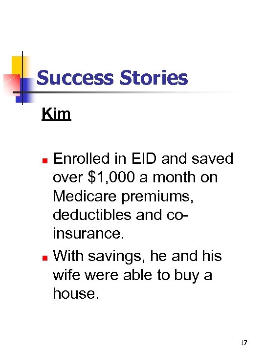 Success Stories Kim Enrolled in EID and saved over $1, 000 a month on