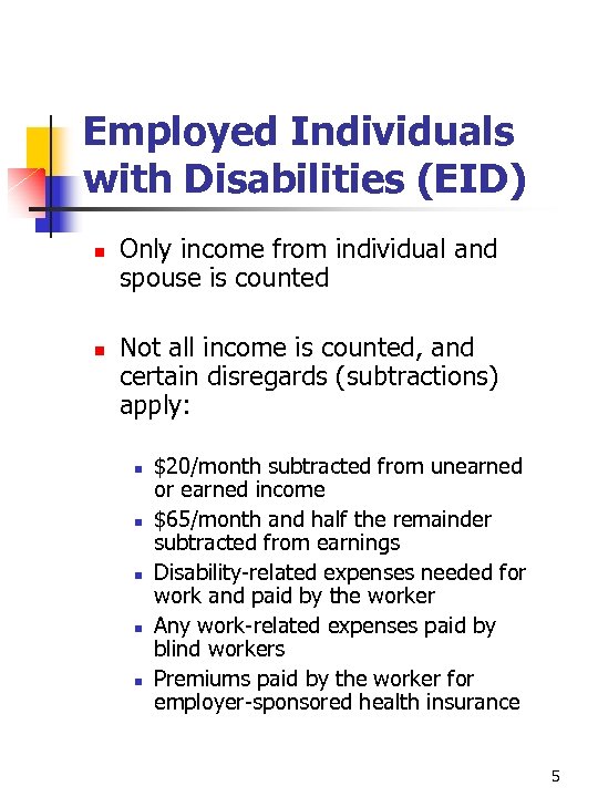 Employed Individuals with Disabilities (EID) n n Only income from individual and spouse is