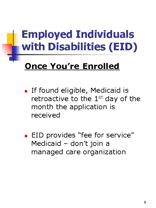 Employed Individuals with Disabilities (EID) Once You’re Enrolled n n If found eligible, Medicaid