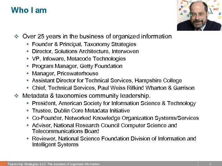 Who I am v Over 25 years in the business of organized information §