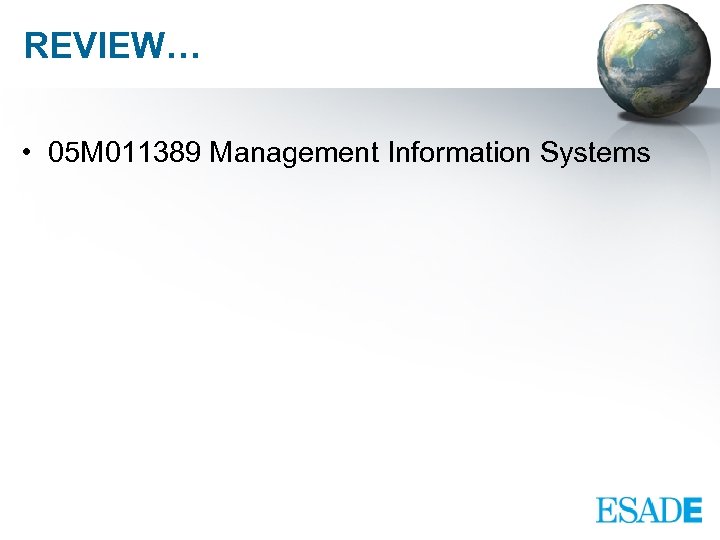 REVIEW… • 05 M 011389 Management Information Systems 