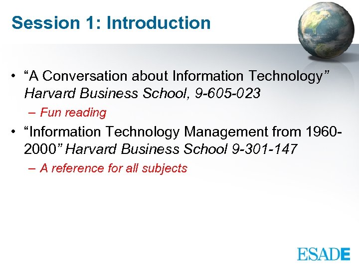 Session 1: Introduction • “A Conversation about Information Technology” Harvard Business School, 9 -605