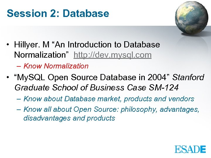 Session 2: Database • Hillyer. M “An Introduction to Database Normalization” http: //dev. mysql.