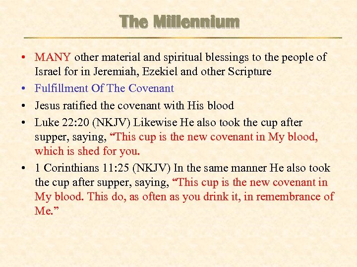 The Millennium • MANY other material and spiritual blessings to the people of Israel