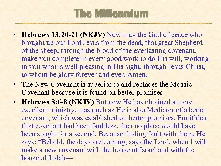 The Millennium • Hebrews 13: 20 -21 (NKJV) Now may the God of peace