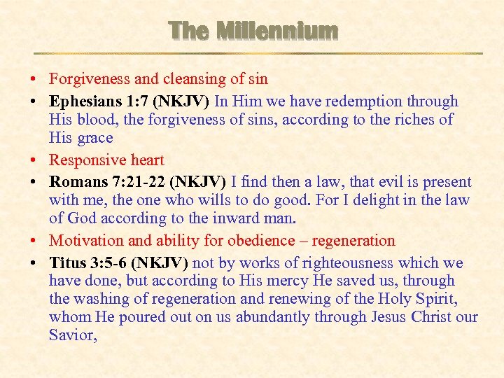 The Millennium • Forgiveness and cleansing of sin • Ephesians 1: 7 (NKJV) In