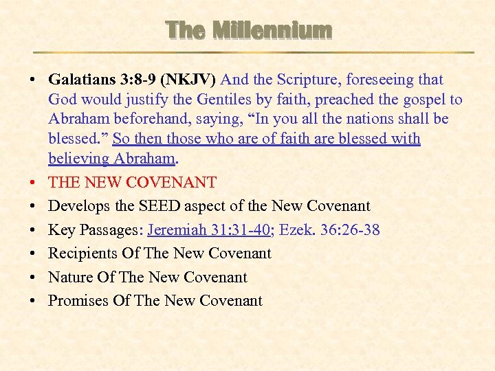 The Millennium • Galatians 3: 8 -9 (NKJV) And the Scripture, foreseeing that God