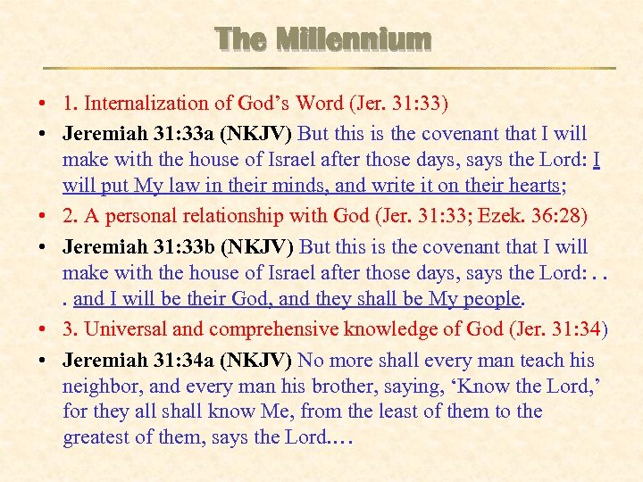 The Millennium • 1. Internalization of God’s Word (Jer. 31: 33) • Jeremiah 31:
