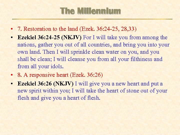 The Millennium • 7. Restoration to the land (Ezek. 36: 24 -25, 28, 33)