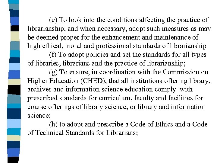 (e) To look into the conditions affecting the practice of librarianship, and when necessary,