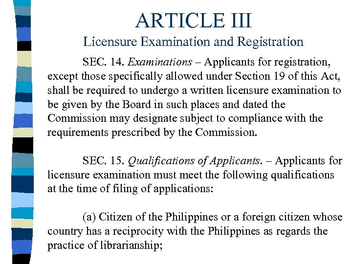 ARTICLE III Licensure Examination and Registration SEC. 14. Examinations – Applicants for registration, except