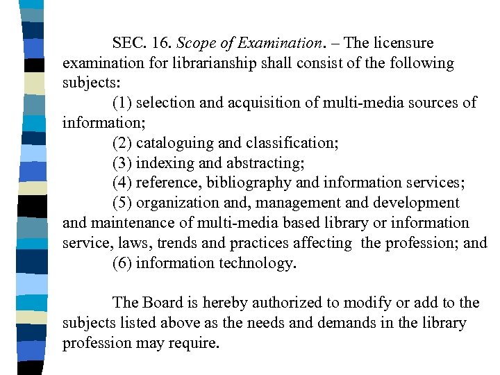 SEC. 16. Scope of Examination. – The licensure examination for librarianship shall consist of