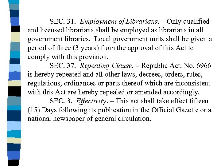 SEC. 31. Employment of Librarians. – Only qualified and licensed librarians shall be employed