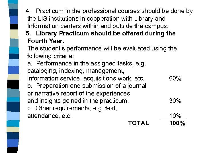 4. Practicum in the professional courses should be done by the LIS institutions in